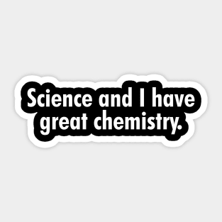 Science and I have great chemistry. Sticker